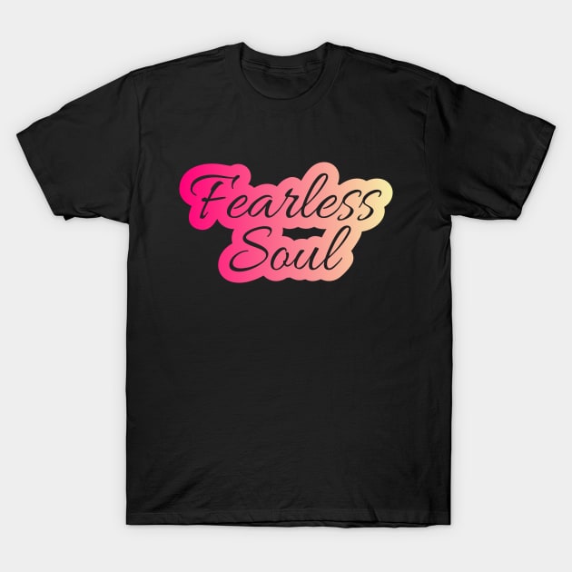 Fearless Soul T-Shirt by KHIONE